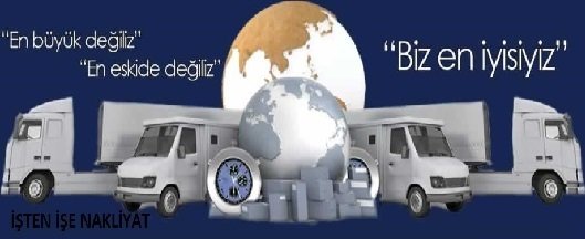 İşten İşe Nakliyat Şirketleri İşten İşe Taşımacılık Şirketleri